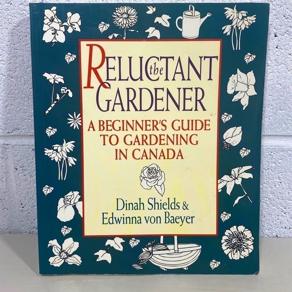 Book : the reluctant gardener beginners guide to gardening in Canada…